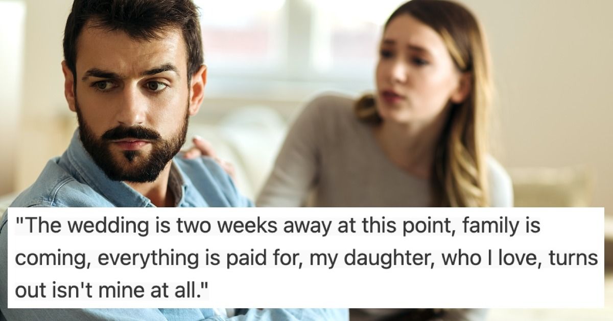 'I'm getting married in two weeks and just found out my daughter isn't ...