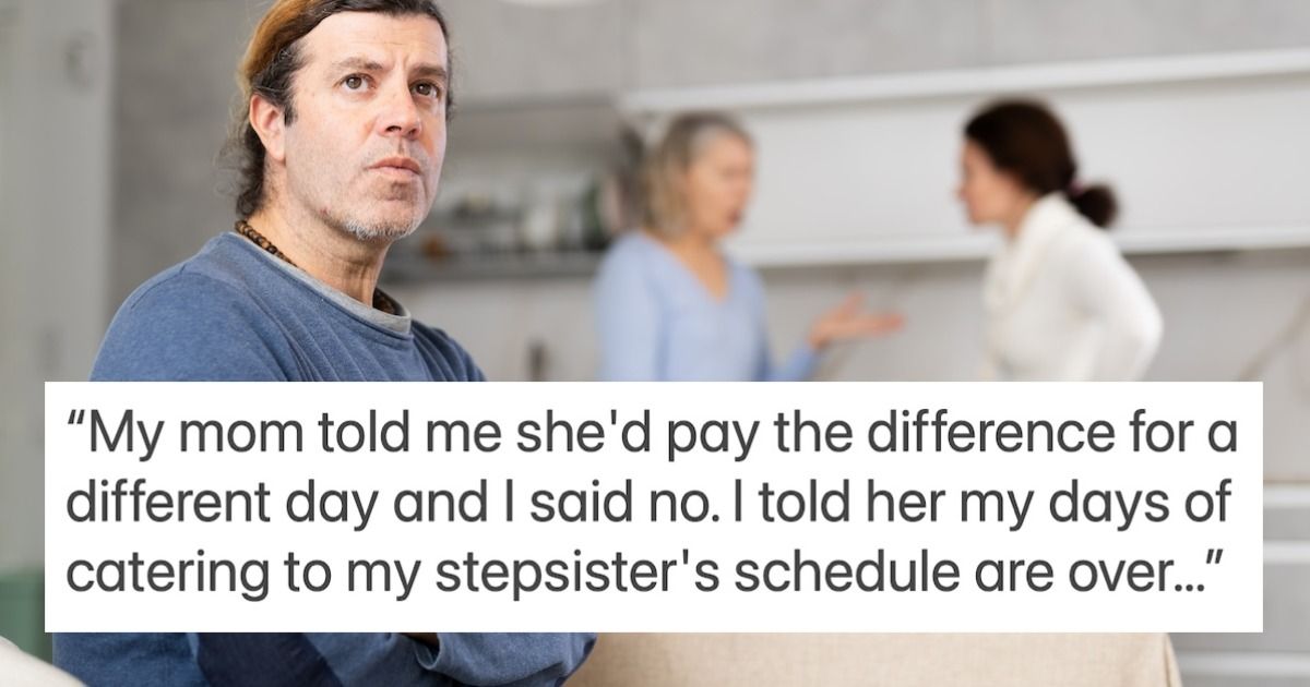 Groom refuses to plan his wedding around stepsister's 'busy schedule(00)