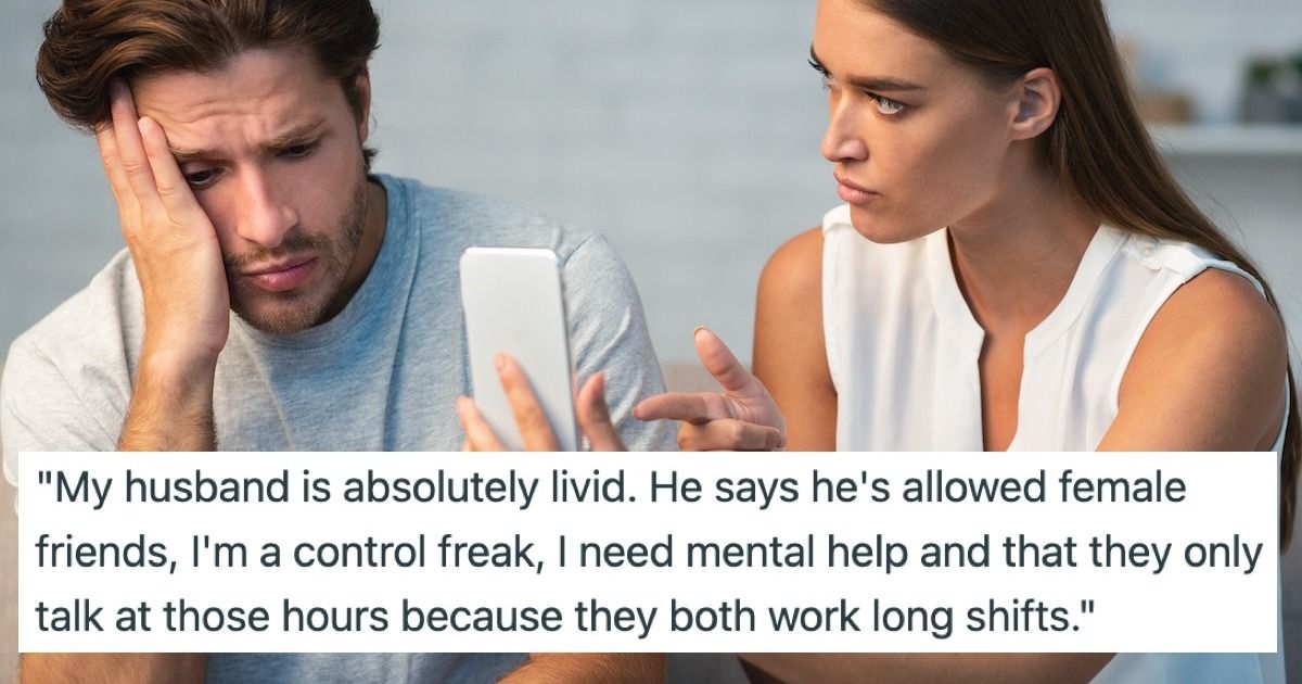 'I told my husband's single female friend to back off. He's furious ...