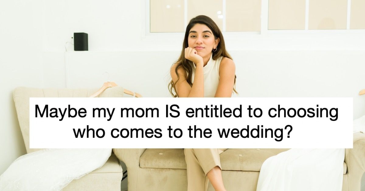 Bride livid with mom who says, 'I'm paying for your wedding, I control