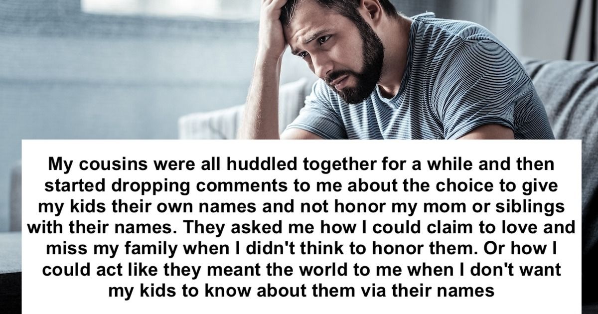 Man judged by cousins for not naming kids after dead family, he snaps