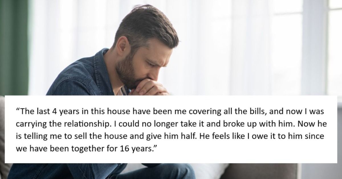 Man refuses to sell house and give ex half after breakup, 'the home is(00)