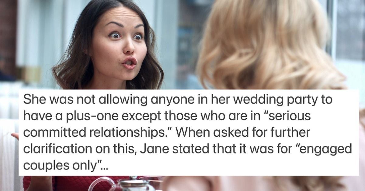 MOH won't attend best friend's wedding unless she can bring a plusone