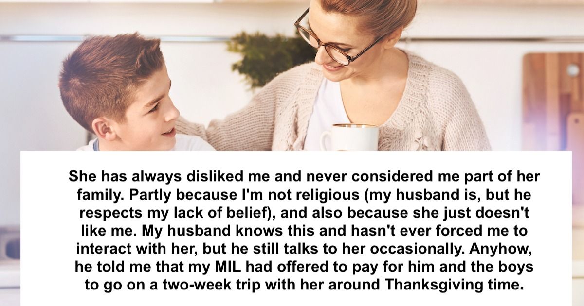 Mom tells son she's not excited for trip because MIL doesn't like her