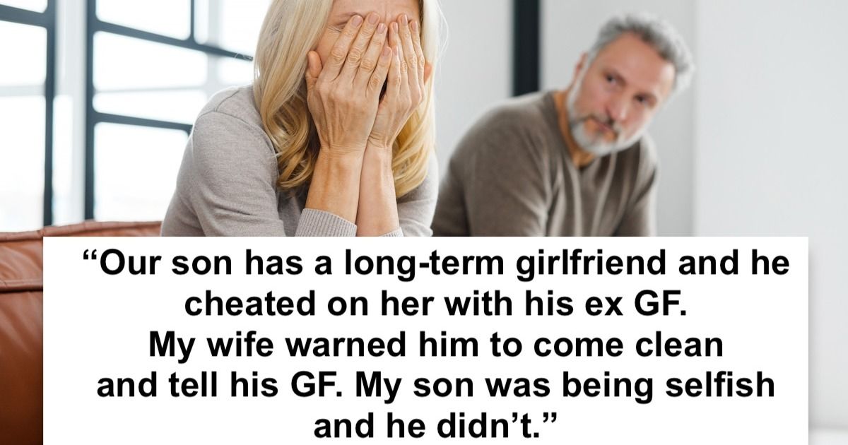 My Wife Wants To Disown Our Son For Cheating On His Gf Who Is Wrong Major Update