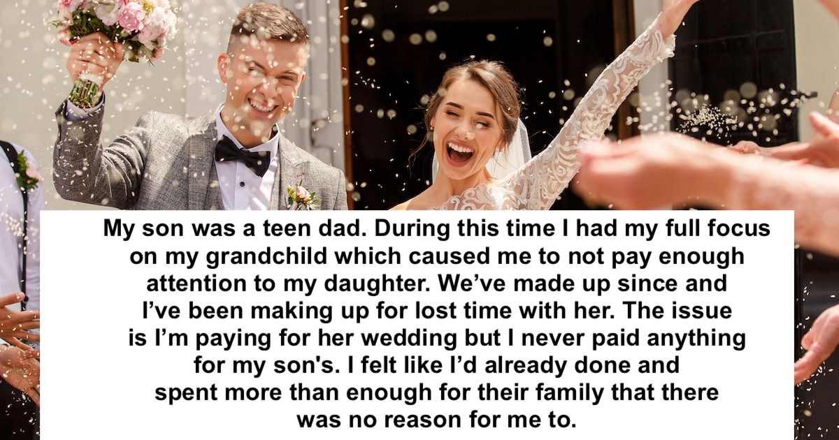 Parent pays for daughter's wedding and not son's, 'I already helped raise your kid