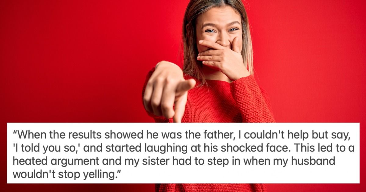Husband Insists On Paternity Test Gets Angry When Wife Says I Told You So Aita