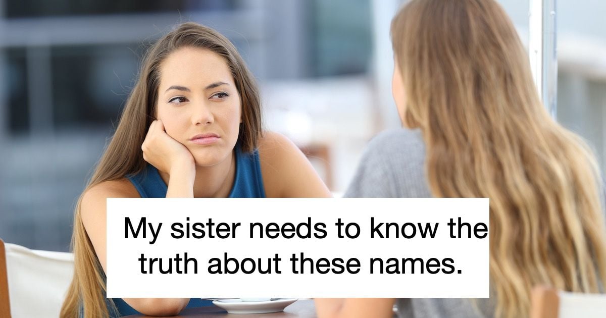 Woman Tells Her Sister That Her Baby Names Are 