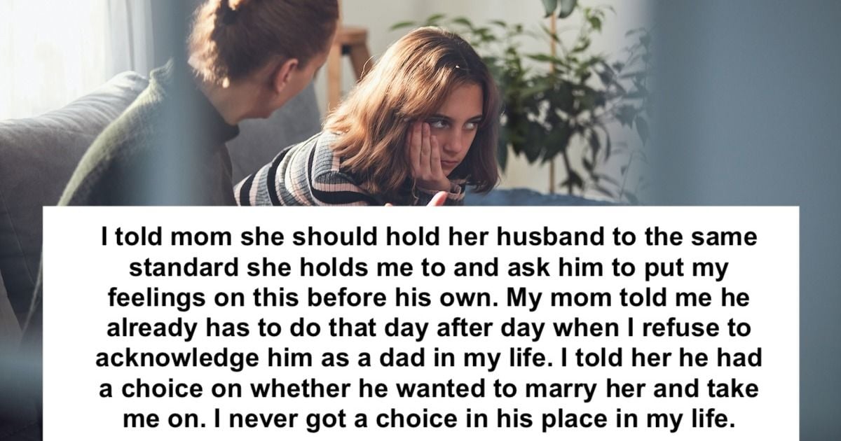 Teen Snaps At Mom Pressuring Her To Call Stepdad Dad Says Hold Him