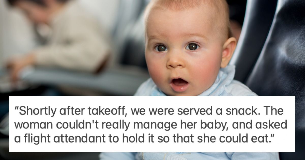 Mom Tells Flight Attendant To Hold Her Baby While She Eats, Ruins ...