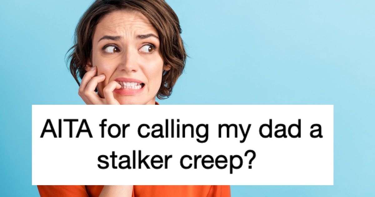 Woman Asks If She S Wrong To Tell Dad His Home Security System Is Stalkery Creepy