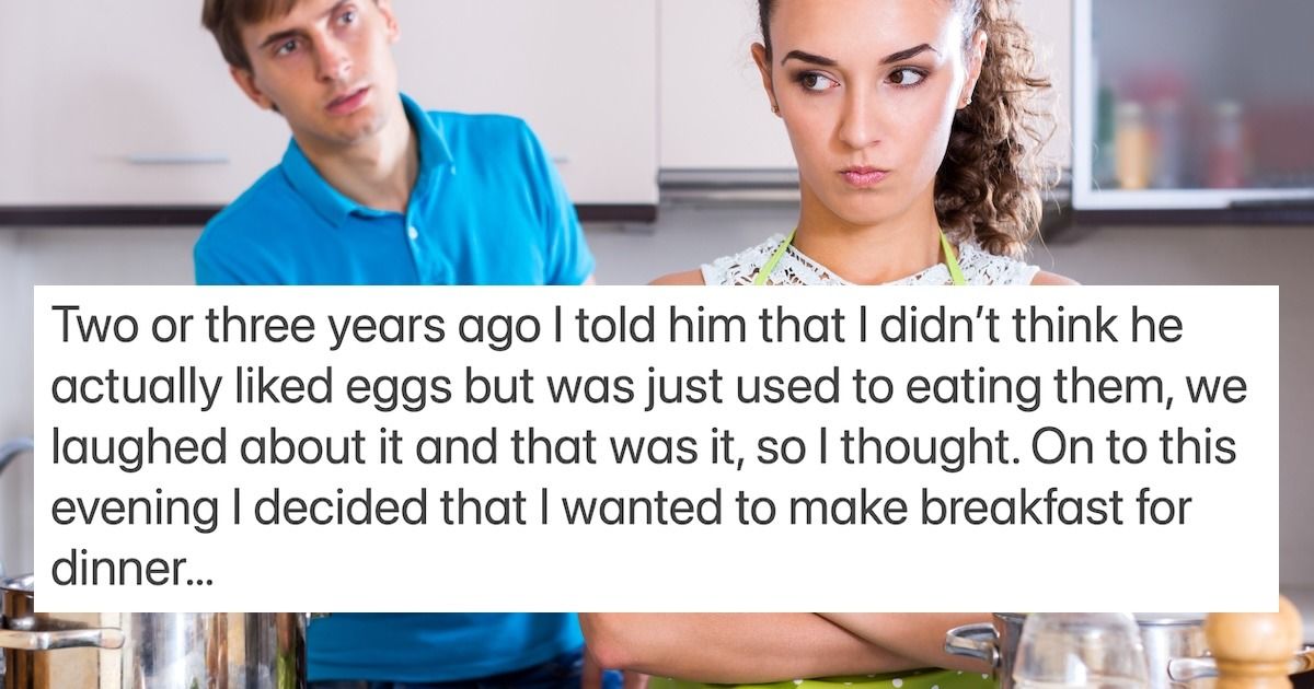 'AITA because I made my husband realize that he doesn’t like eggs? He