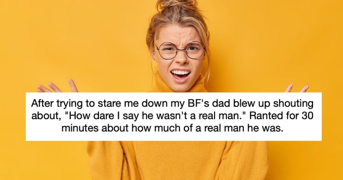 Woman tells BF's father to his face that he 'isn't a real man' during ...