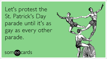 Let's protest the St. Patrick's Day parade until it's as gay as every other parade.