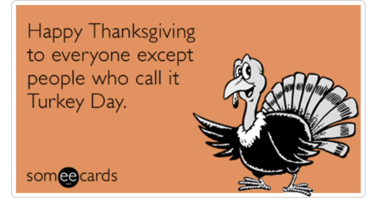 Free and Funny Thanksgiving Ecard: Happy Thanksgiving to everyone except pe...