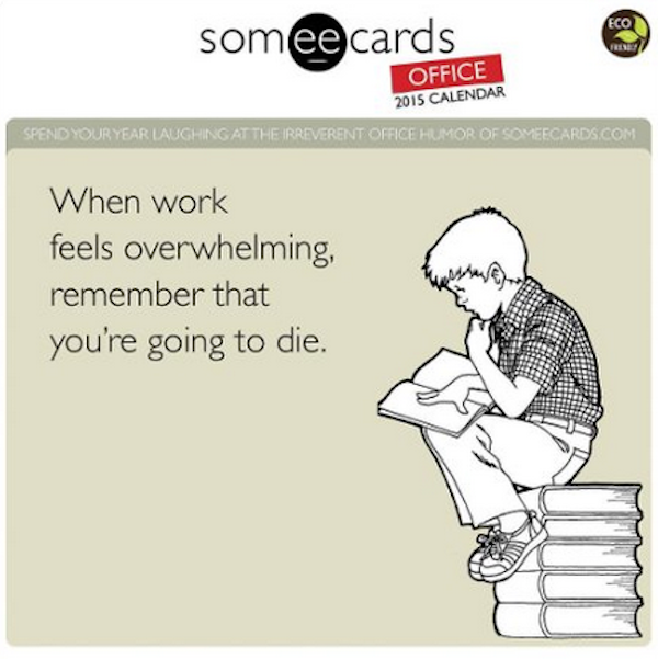 6 Hilarious Someecards Calendars That Will Make The Page Of Time 6 Hilarious Someecards Calendars That Will Make The Page Of Time In 2017 Way More Enjoyable
