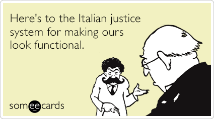 Here's to the Italian justice system for making ours look functional.