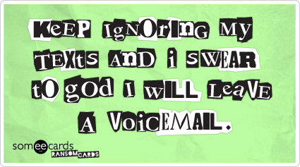 Text Message Voicemail Threat Funny Ecard | Ransom Cards Ecard