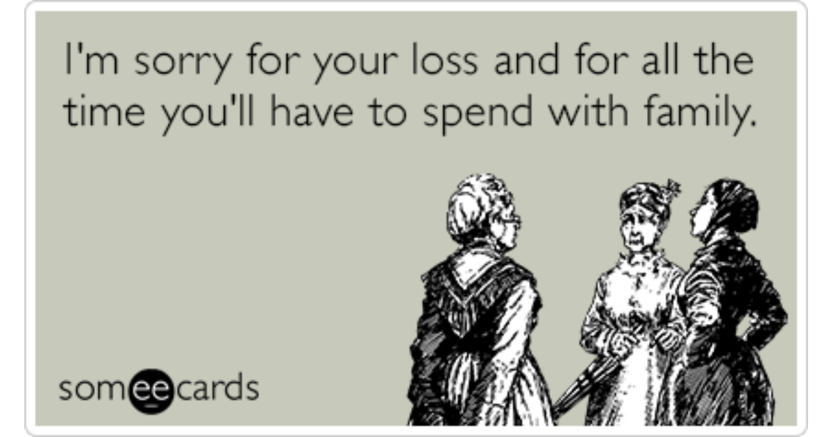 Sorry Loss Funeral Seeing People Family Funny Ecard Sympathy Ecard