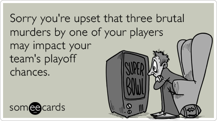 Sorry you're upset that three brutal murders by one of your players may impact your team's playoff chances.