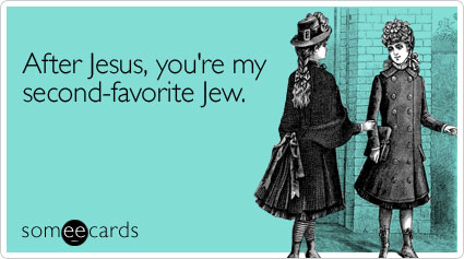 After Jesus, you're my second-favorite Jew