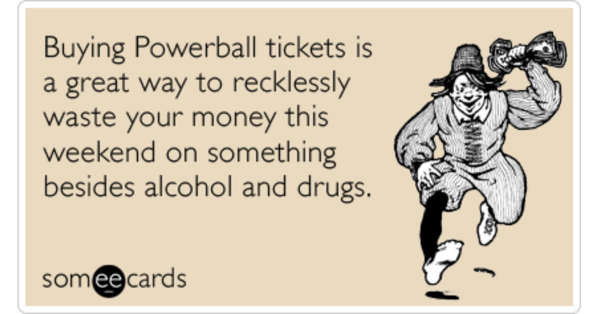 Alcohol Drugs Lottery Powerball Weekend Funny Ecard | Weekend Ecard