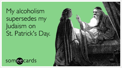 My alcoholism supersedes my Judaism on St. Patrick's Day