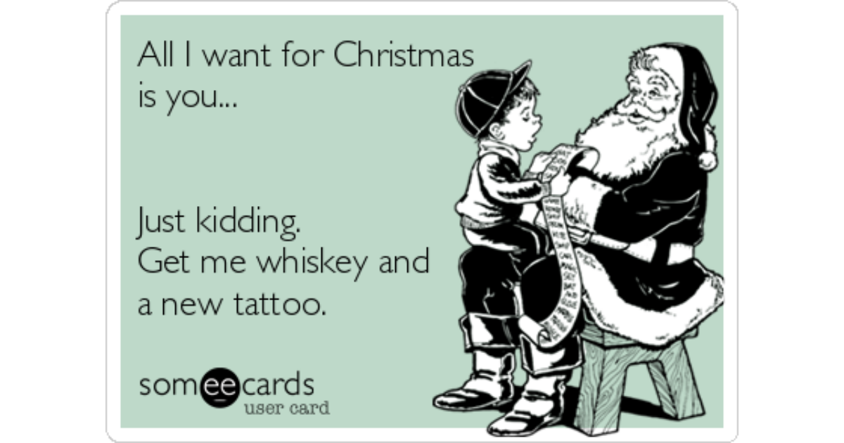 I just want weed and a tattoo for Christmas  Confession Ecard