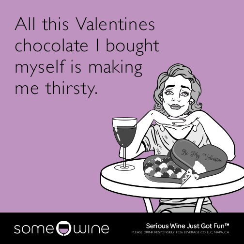All this Valentines chocolate I bought myself is making me thirsty.
