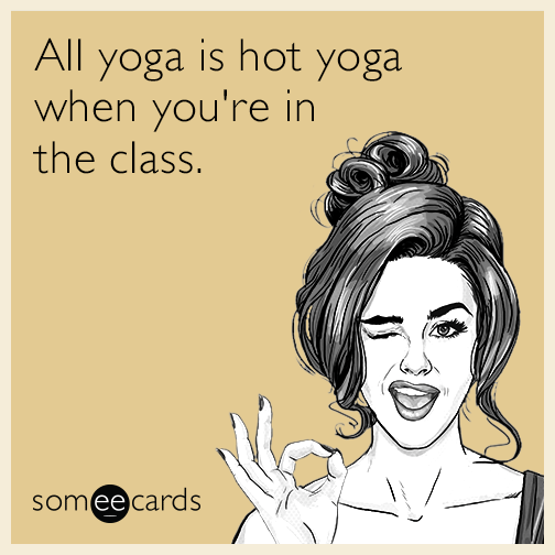 https://cdn.someecards.com/someecards/filestorage/all-yoga-is-hot-yoga-when-youre-in-the-class-bsb.png