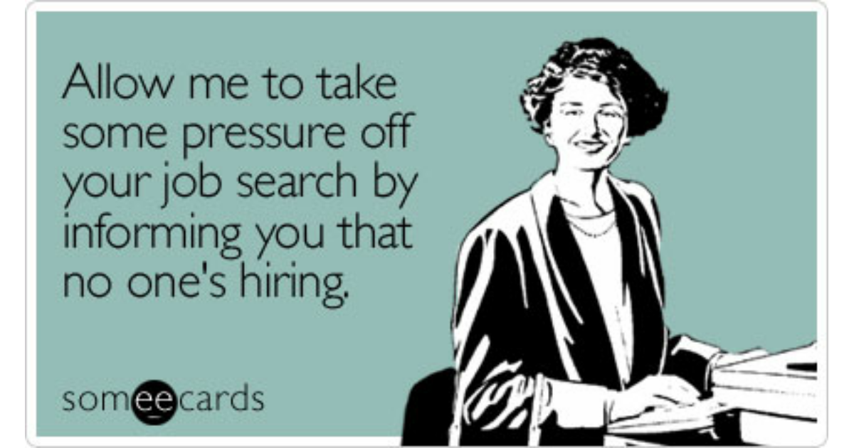 Allow me to take some pressure off your job search by informing you ...