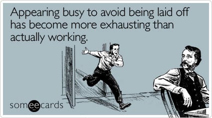 Appearing busy to avoid being laid off has become more exhausting than actually working