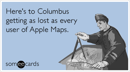 Here's to Columbus getting as lost as every user of Apple Maps.