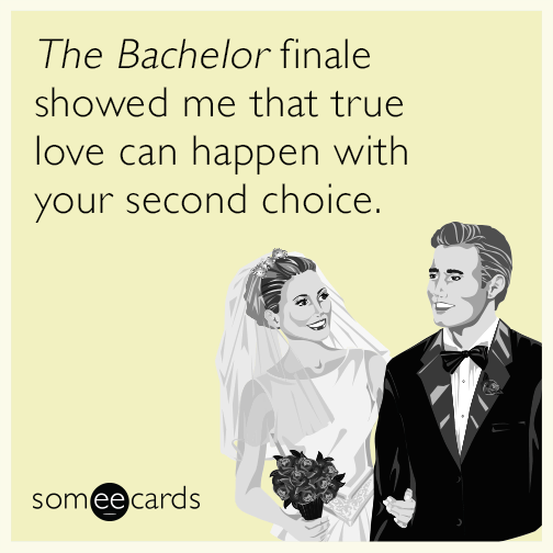 The Bachelor finale showed me that true love can happen with your second choice.