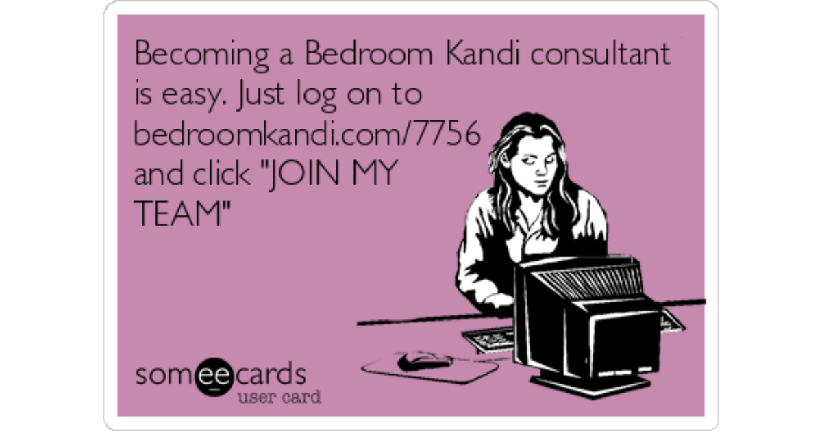 Becoming A Bedroom Kandi Consultant Is Easy Just Log On To