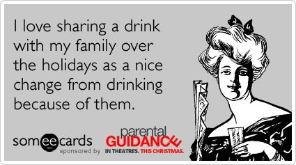 I love sharing a drink with my family over the holidays as a nice change from drinking because of them.