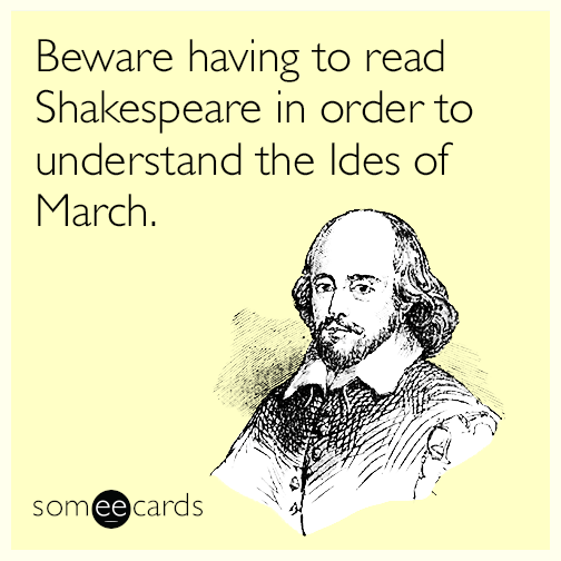 beware-having-to-read-shakespeare-in-order-to-understand-the-ides-of-march-kjd.png