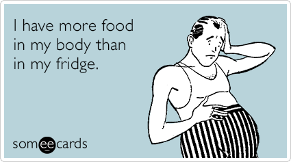 I have more food in my body than in my fridge.
