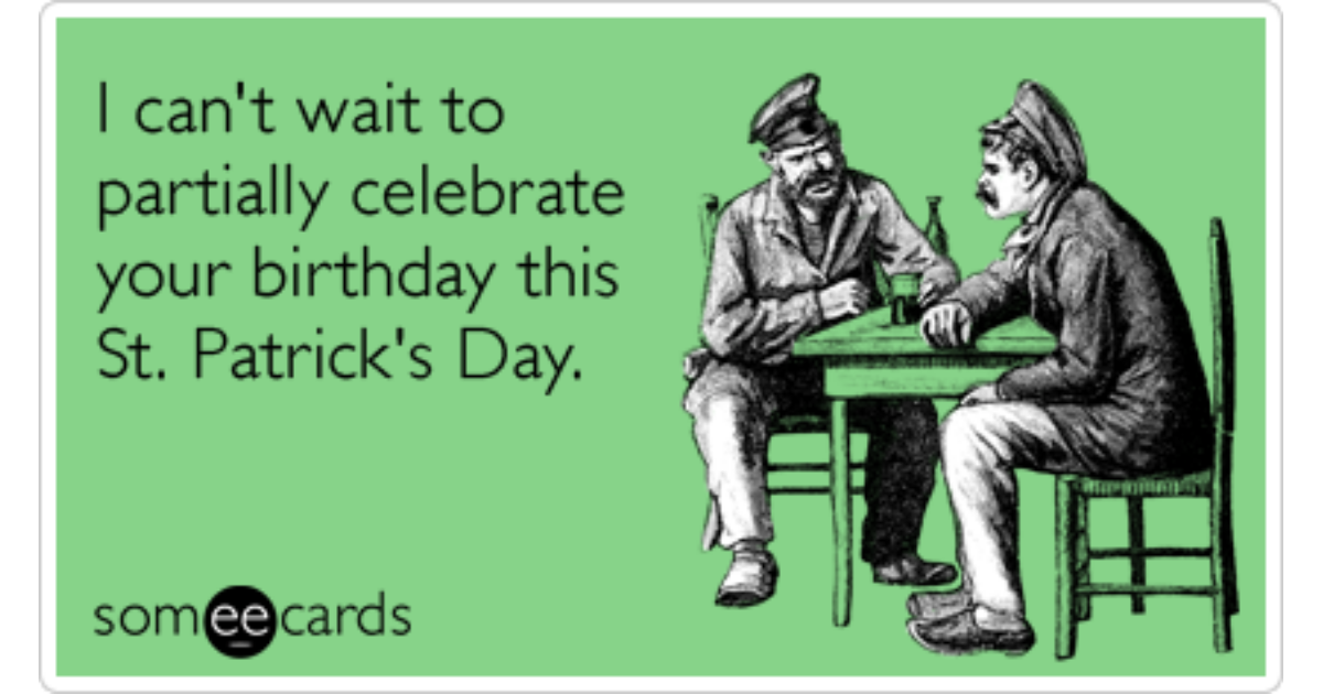 celebrate your birthday this St. Patrick's Day Create and send you...