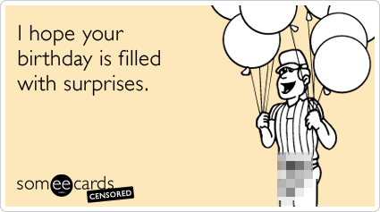 Censored: I hope your birthday is filled with surprises.