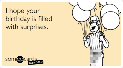 Censored: I hope your birthday is filled with surprises.