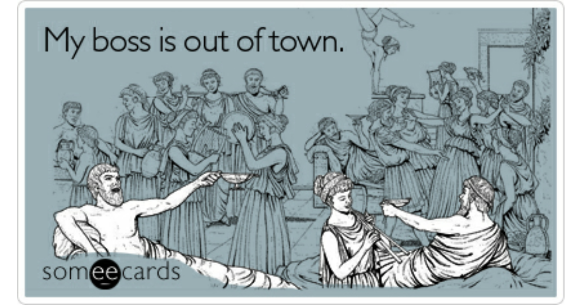 My boss is out of town  Workplace Ecard