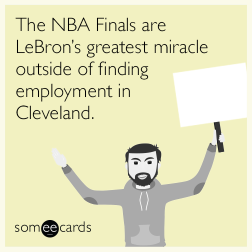 The NBA Finals are LeBron’s greatest miracle outside of finding employment in Cleveland.