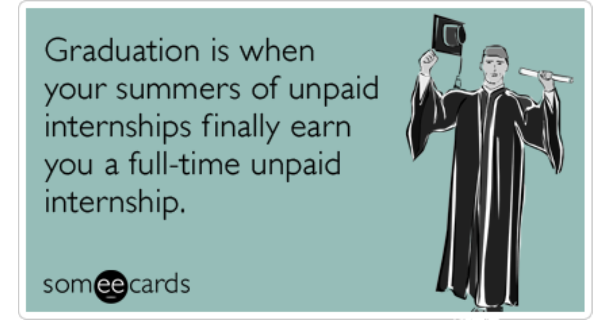 College Graduates Unpaid Internship Jobs Funny Ecard 