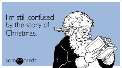 I'm still confused by the story of Christmas