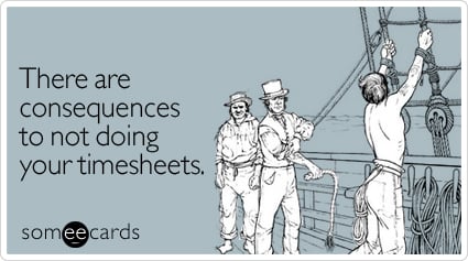 There are consequences to not doing your timesheets
