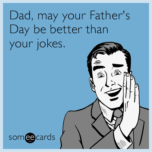 Dad Jokes Fathers Day Memes Someecards Funny