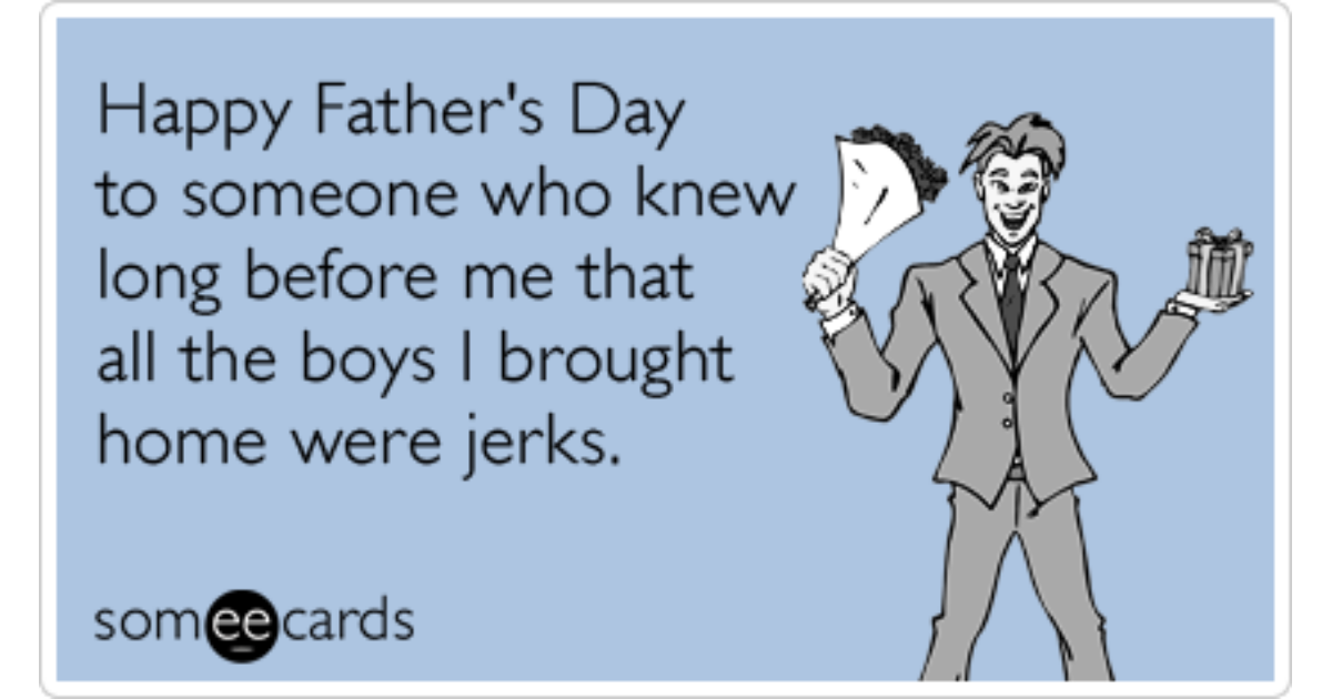 Dad Father Daughter Boyfriends Fathers Day Funny Ecard | Father's Day Ecard