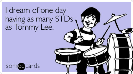 I dream of one day having as many STDs as Tommy Lee