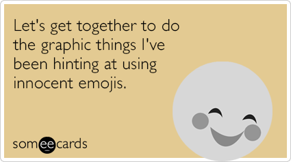 Let's get together to do the graphic things I've been hinting at using innocent emojis.